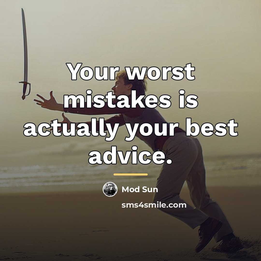 “Your worst mistakes is actually your best advice.…” quote by Mod Sun