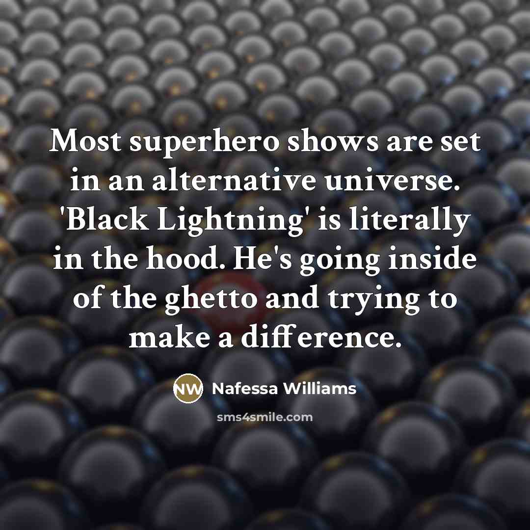 “Most superhero shows are set in an alternative universe. 'Black…” quote by Nafessa Williams
