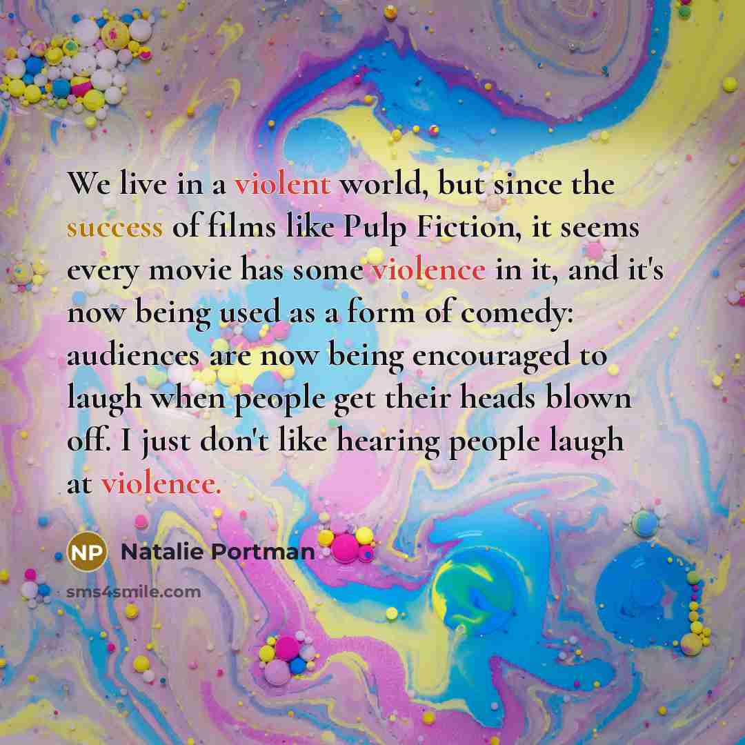 “We live in a violent world, but since the success…” quote by Natalie Portman