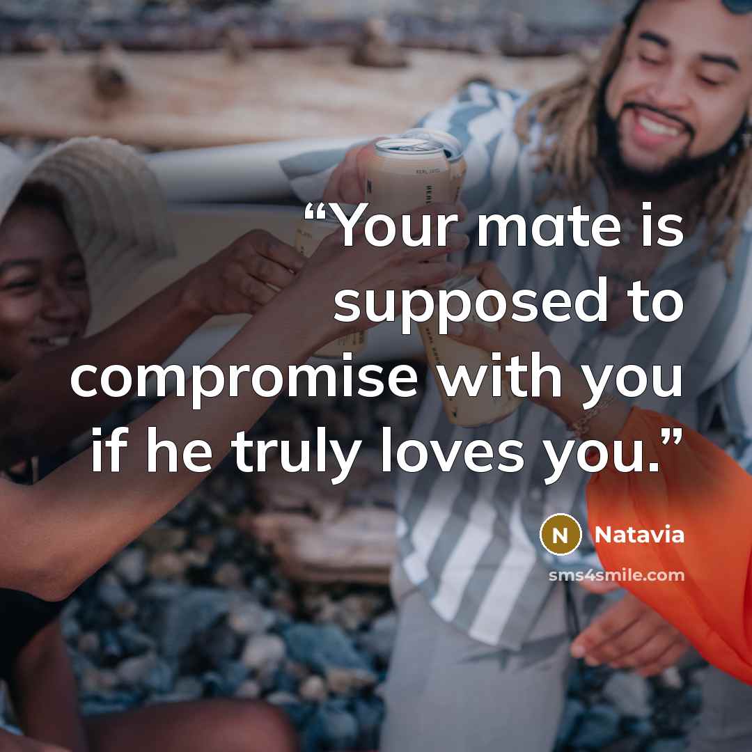 “Your mate is supposed to compromise with you if he truly loves you.” quote by Natavia