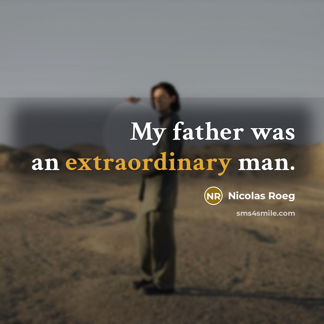 “My father was an extraordinary man.…” quote by Nicolas Roeg