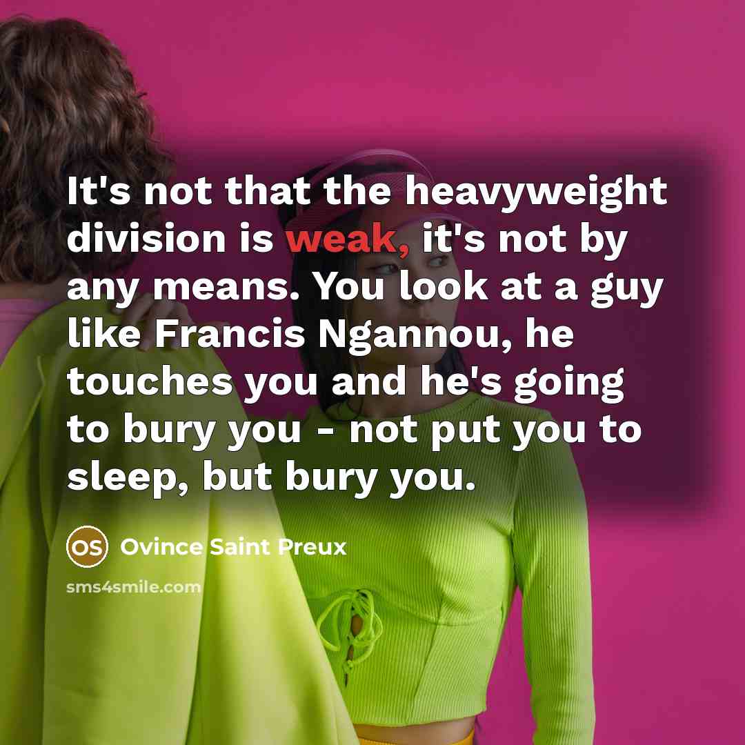 “It's not that the heavyweight division is weak, it's not…” quote by Ovince Saint Preux