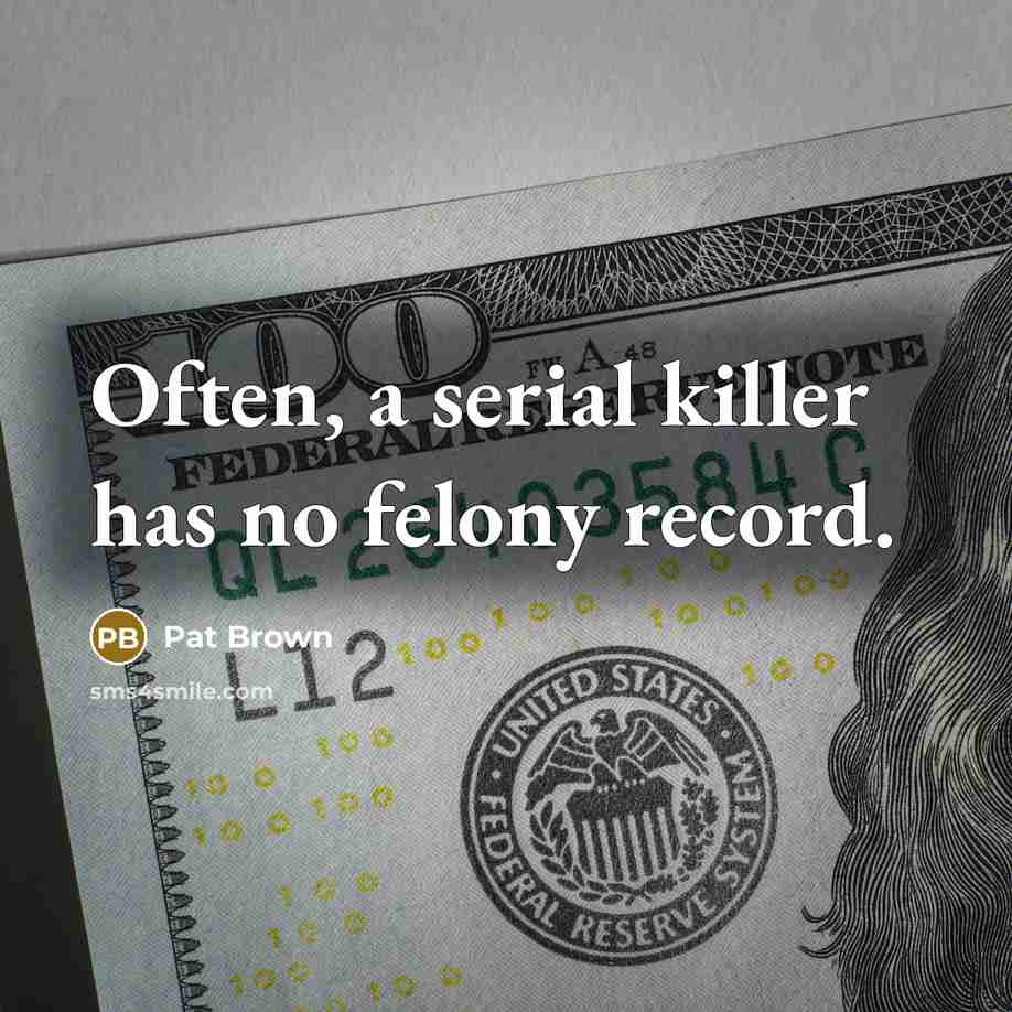 “Often, a serial killer has no felony record.…” quote by Pat Brown
