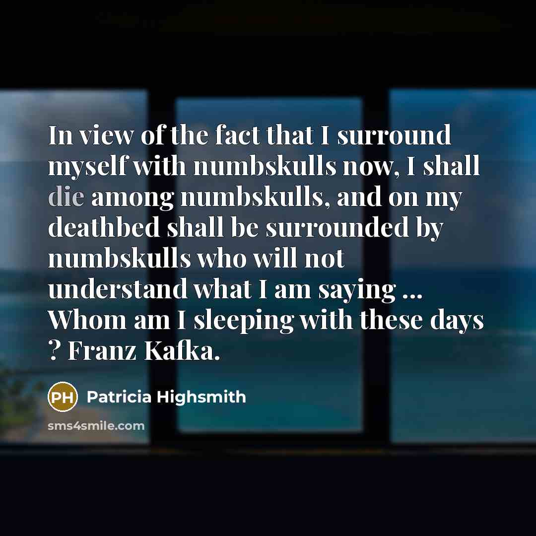 “In view of the fact that I surround myself with…” quote by Patricia Highsmith