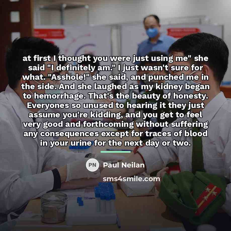 “at first I thought you were just using me" she…” quote by Paul Neilan