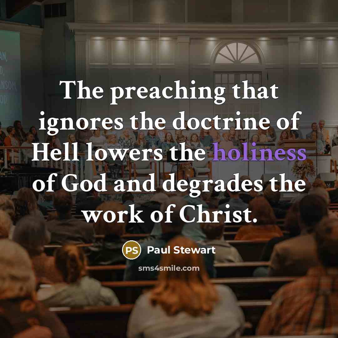 “The preaching that ignores the doctrine of Hell lowers the…” quote by Paul Stewart