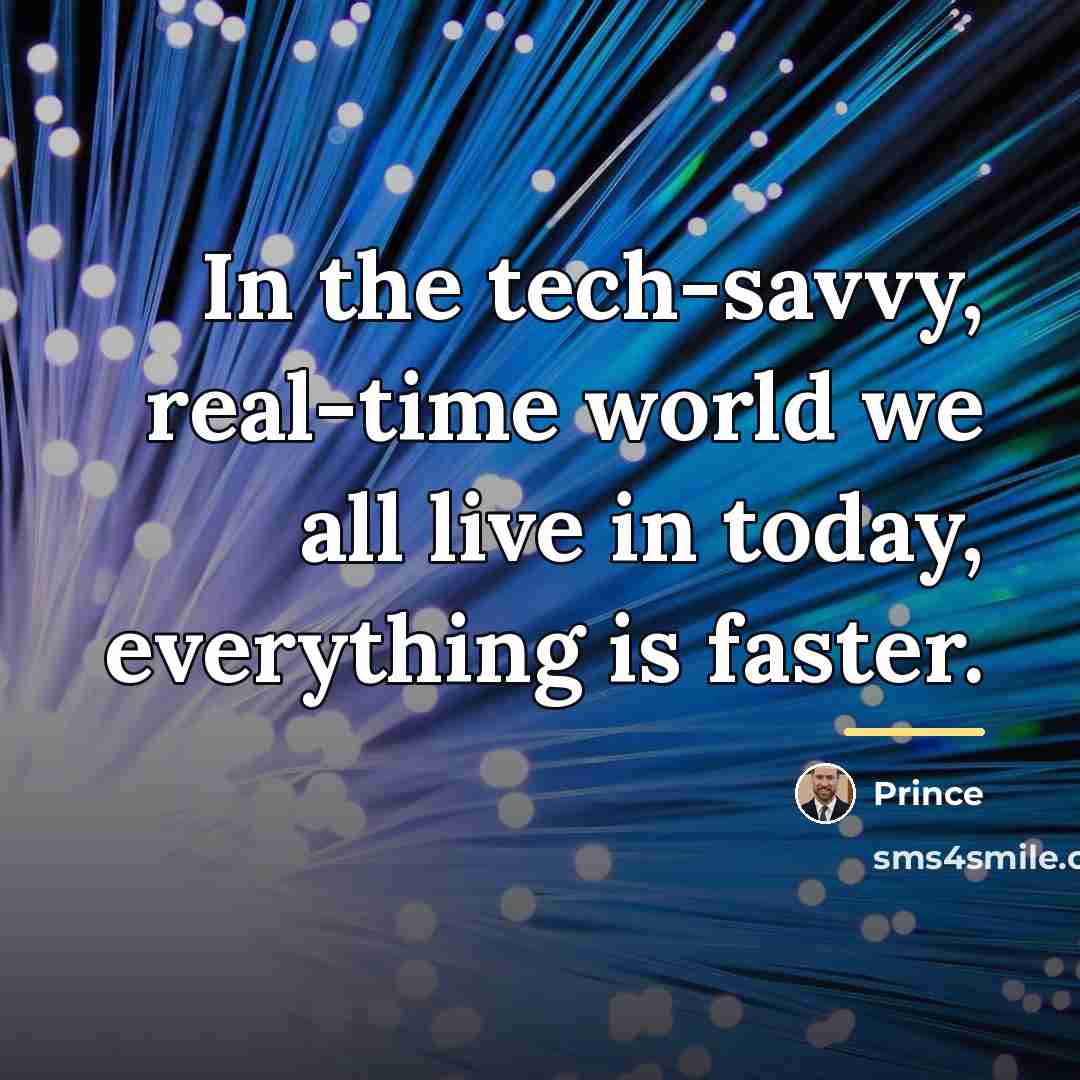 “In the tech-savvy, real-time world we all live in today,…” quote by Prince