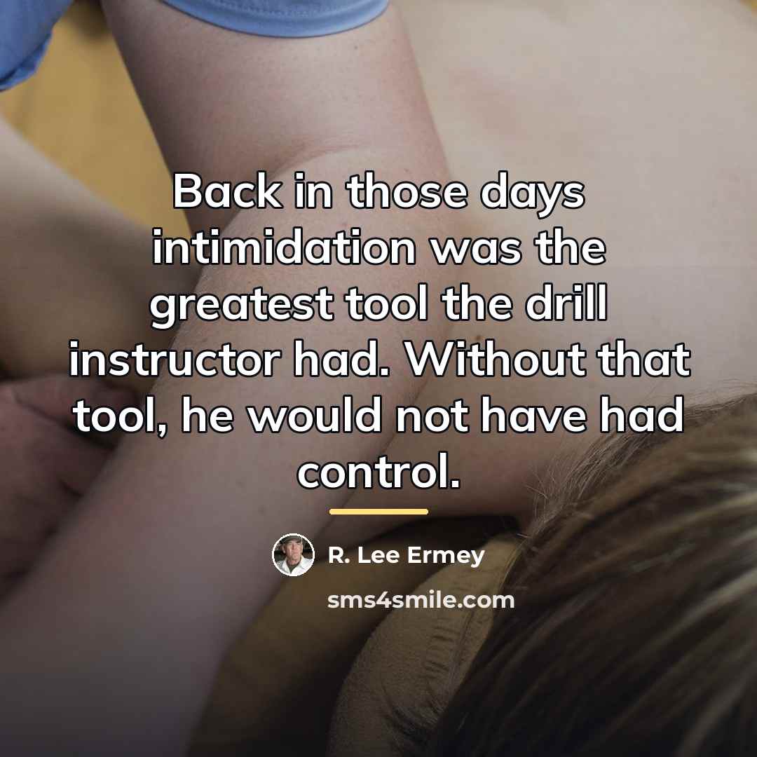“Back in those days intimidation was the greatest tool the…” quote by R. Lee Ermey