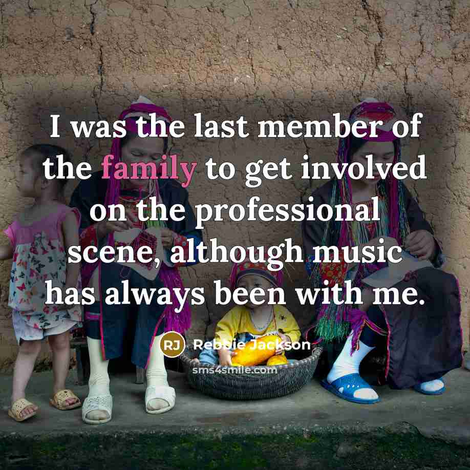 “I was the last member of the family to get…” quote by Rebbie Jackson