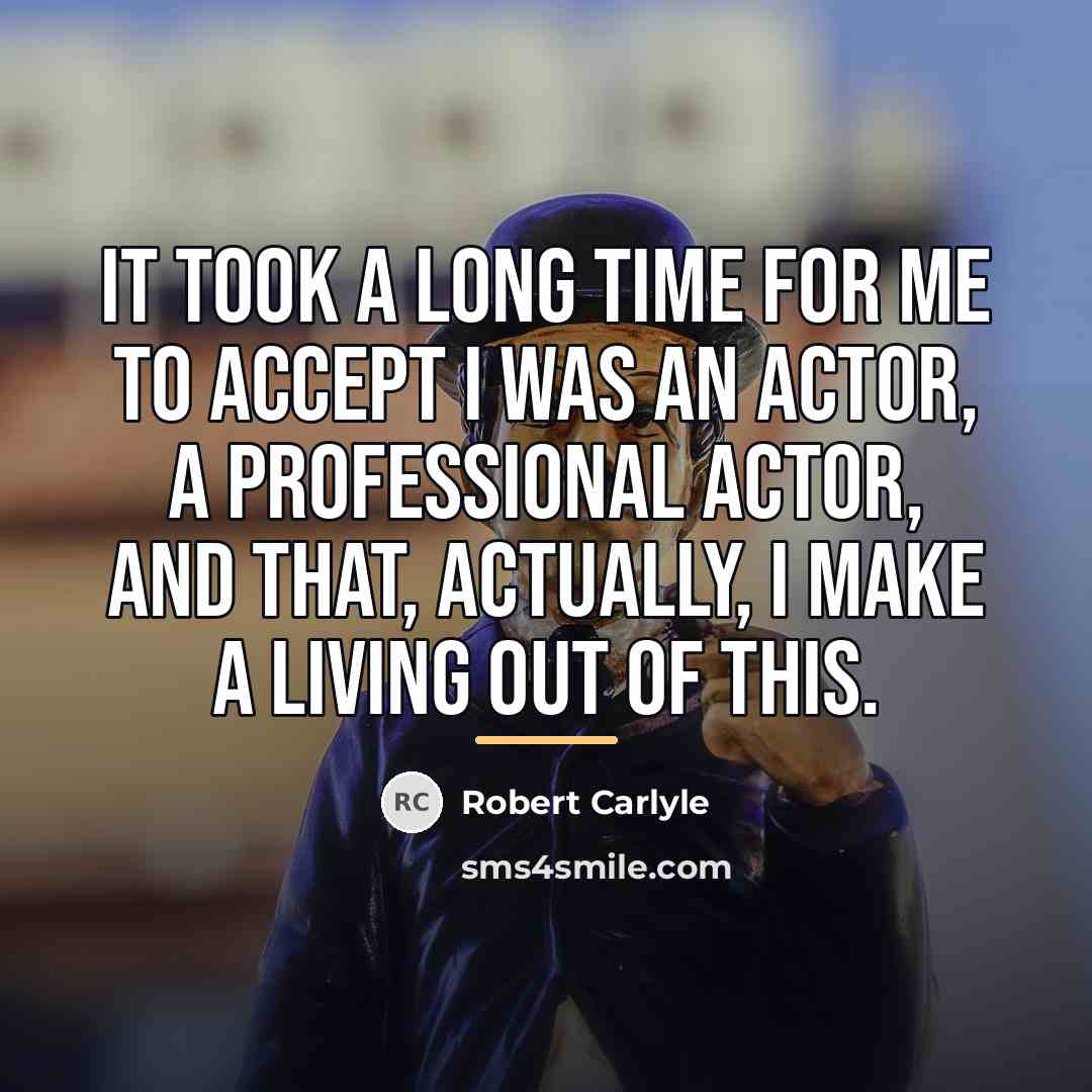 “It took a long time for me to accept I…” quote by Robert Carlyle
