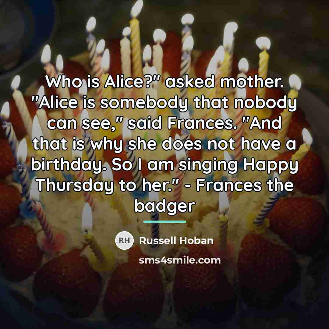 “Who is Alice?" asked mother. "Alice is somebody that nobody…” quote by Russell Hoban