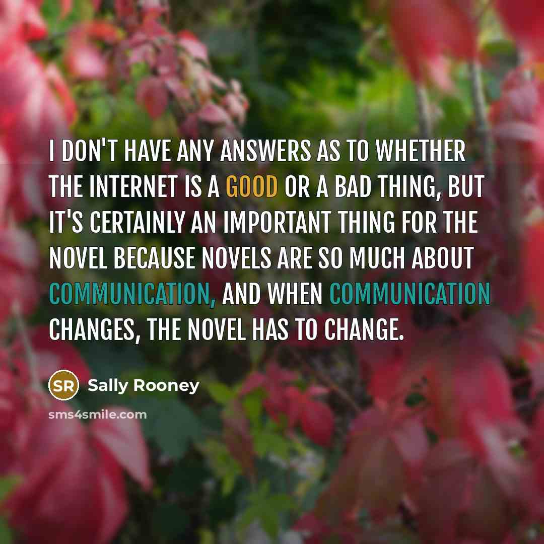 “I don't have any answers as to whether the Internet…” quote by Sally Rooney