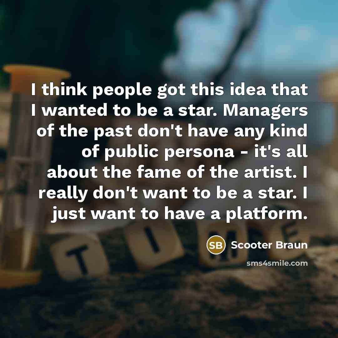 “I think people got this idea that I wanted to…” quote by Scooter Braun