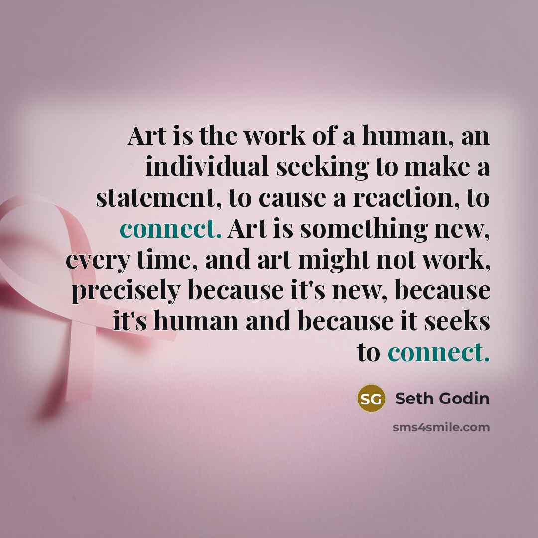 “Art is the work of a human, an individual seeking…” quote by Seth Godin