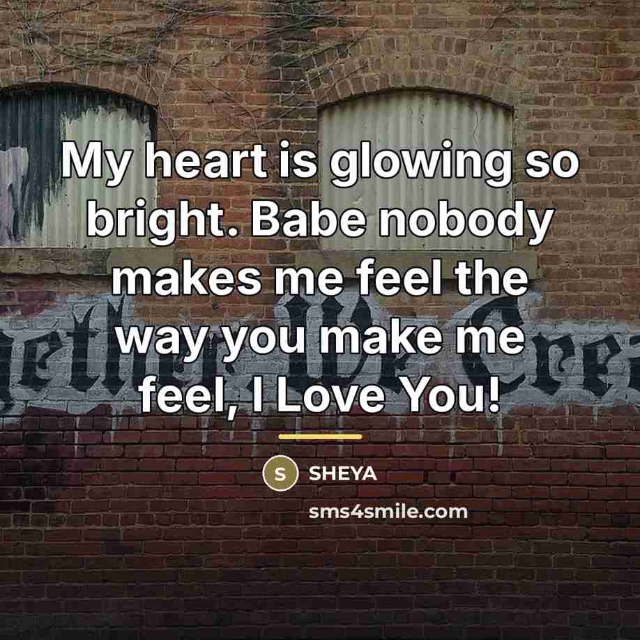 “My heart is glowing so bright. Babe nobody makes me…” quote by SHEYA