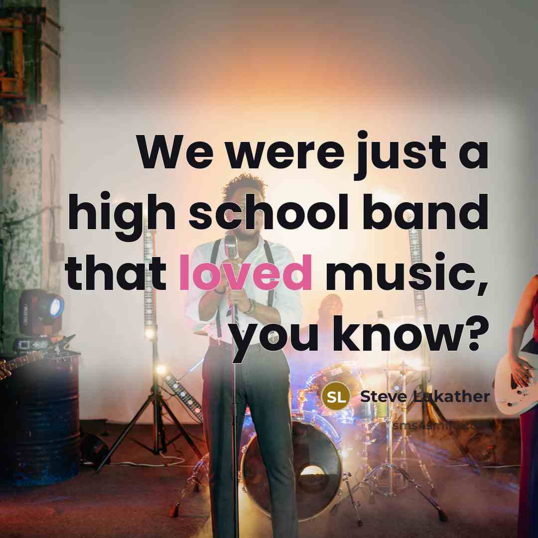 “We were just a high school band that loved music,…” quote by Steve Lukather