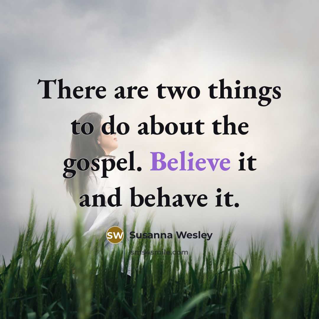 “There are two things to do about the gospel. Believe…” quote by Susanna Wesley