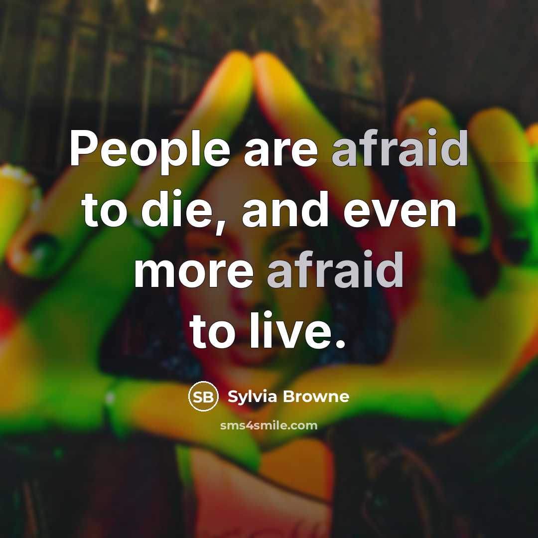 “People are afraid to die, and even more afraid to…” quote by Sylvia Browne