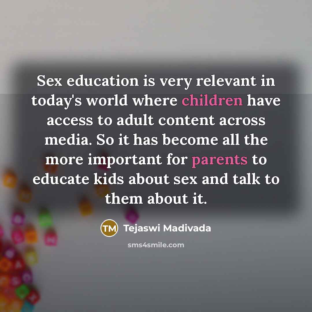 “Sex education is very relevant in today's world where children…” quote by Tejaswi Madivada