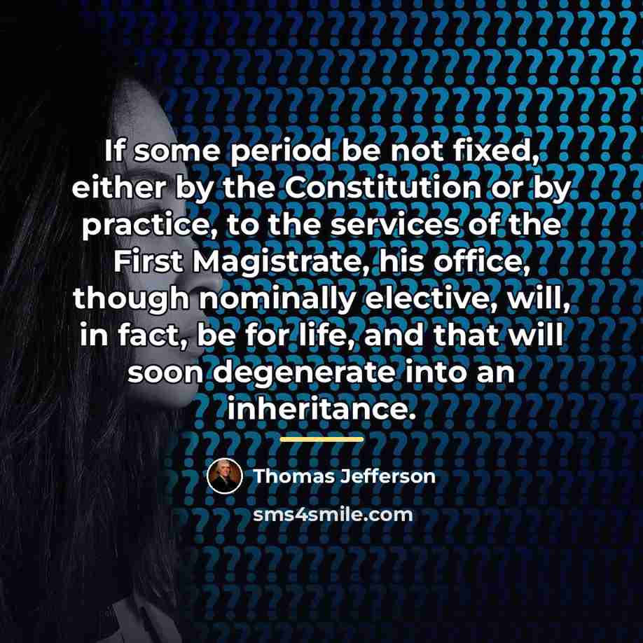 “If some period be not fixed, either by the Constitution…” quote by Thomas Jefferson