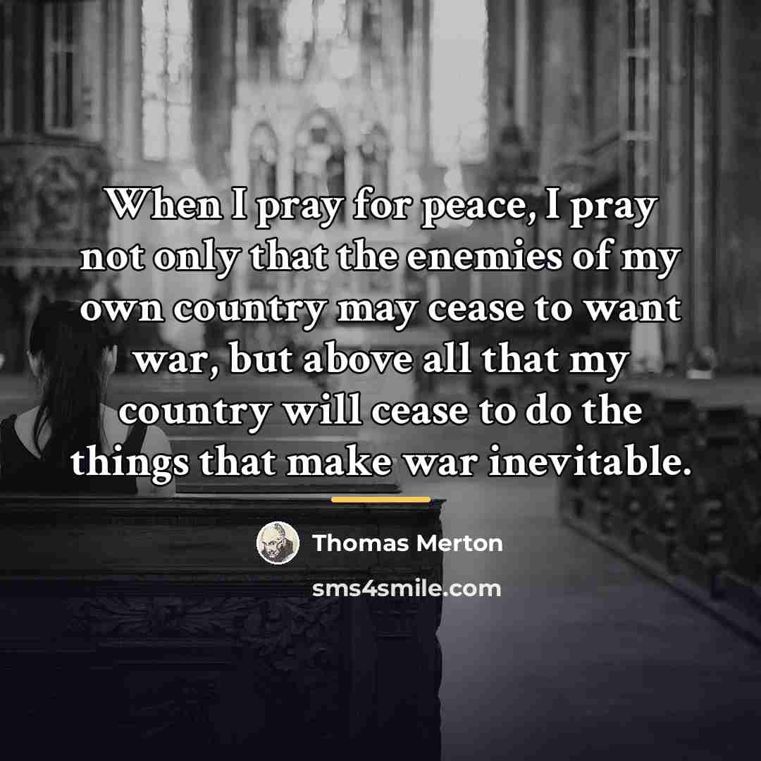 “When I pray for peace, I pray not only that…” quote by Thomas Merton