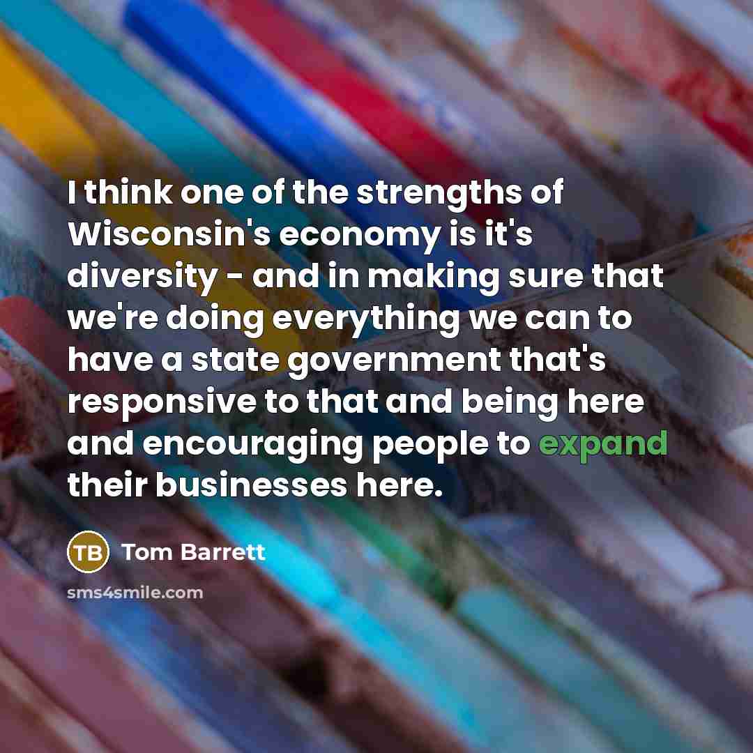 “I think one of the strengths of Wisconsin's economy is…” quote by Tom Barrett