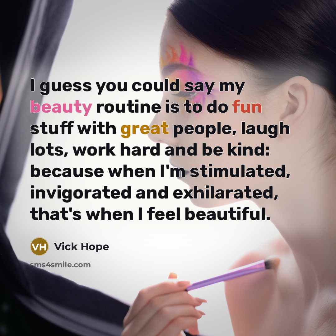 “I guess you could say my beauty routine is to…” quote by Vick Hope