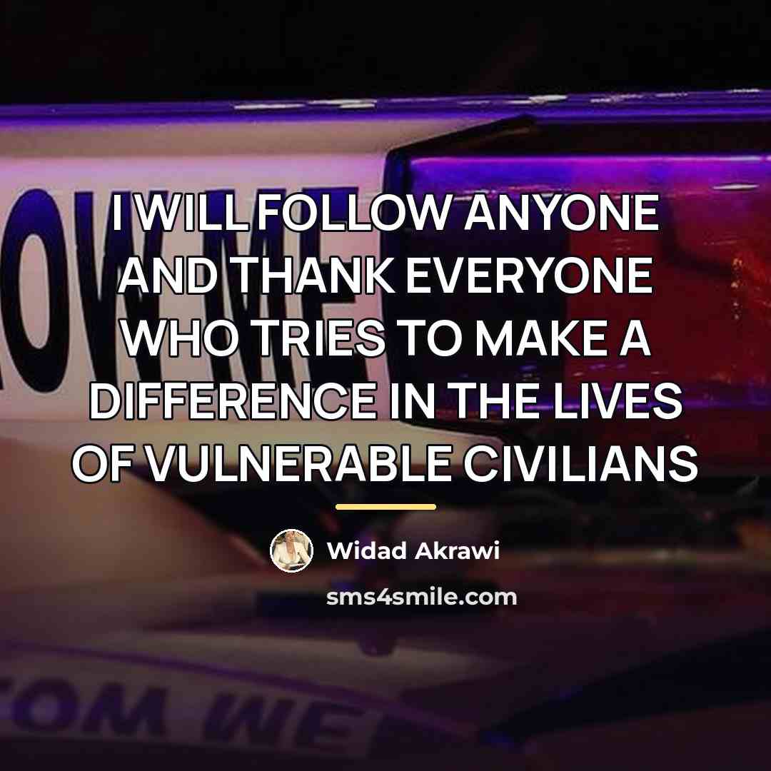 “I WILL FOLLOW ANYONE AND THANK EVERYONE WHO TRIES TO…” quote by Widad Akrawi