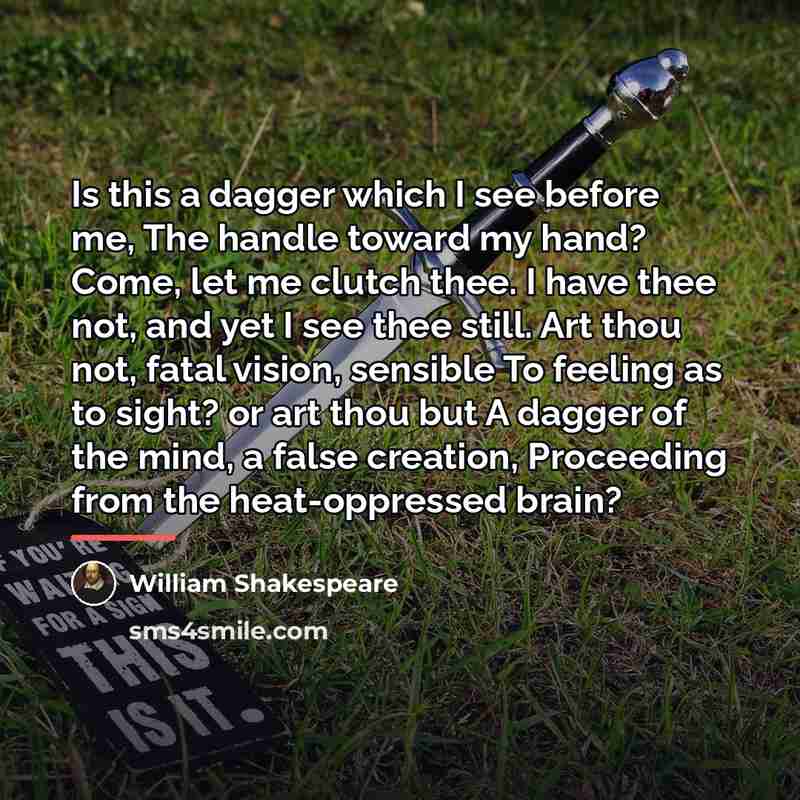 “Is this a dagger which I see before me, The…” quote by William Shakespeare