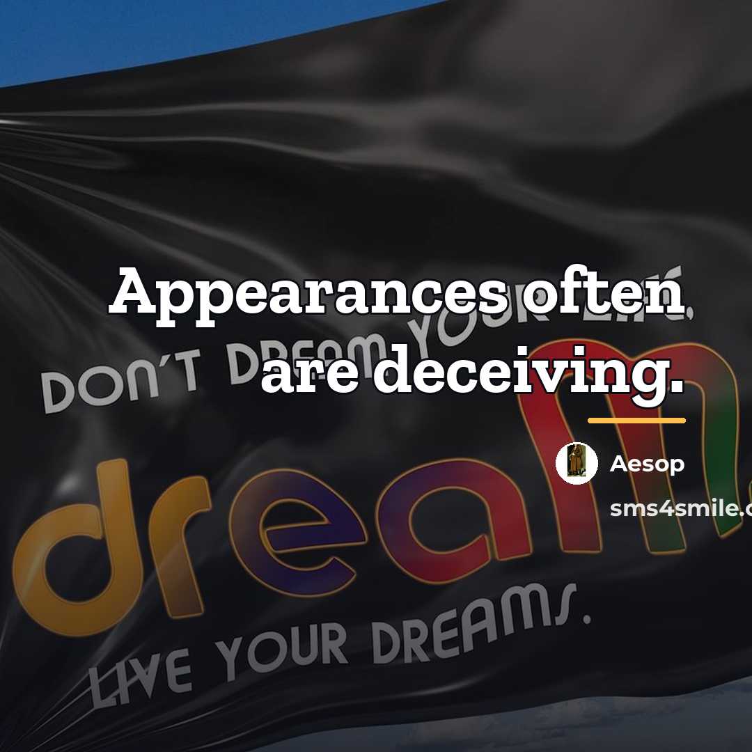 “Appearances often are deceiving.…” quote by Aesop