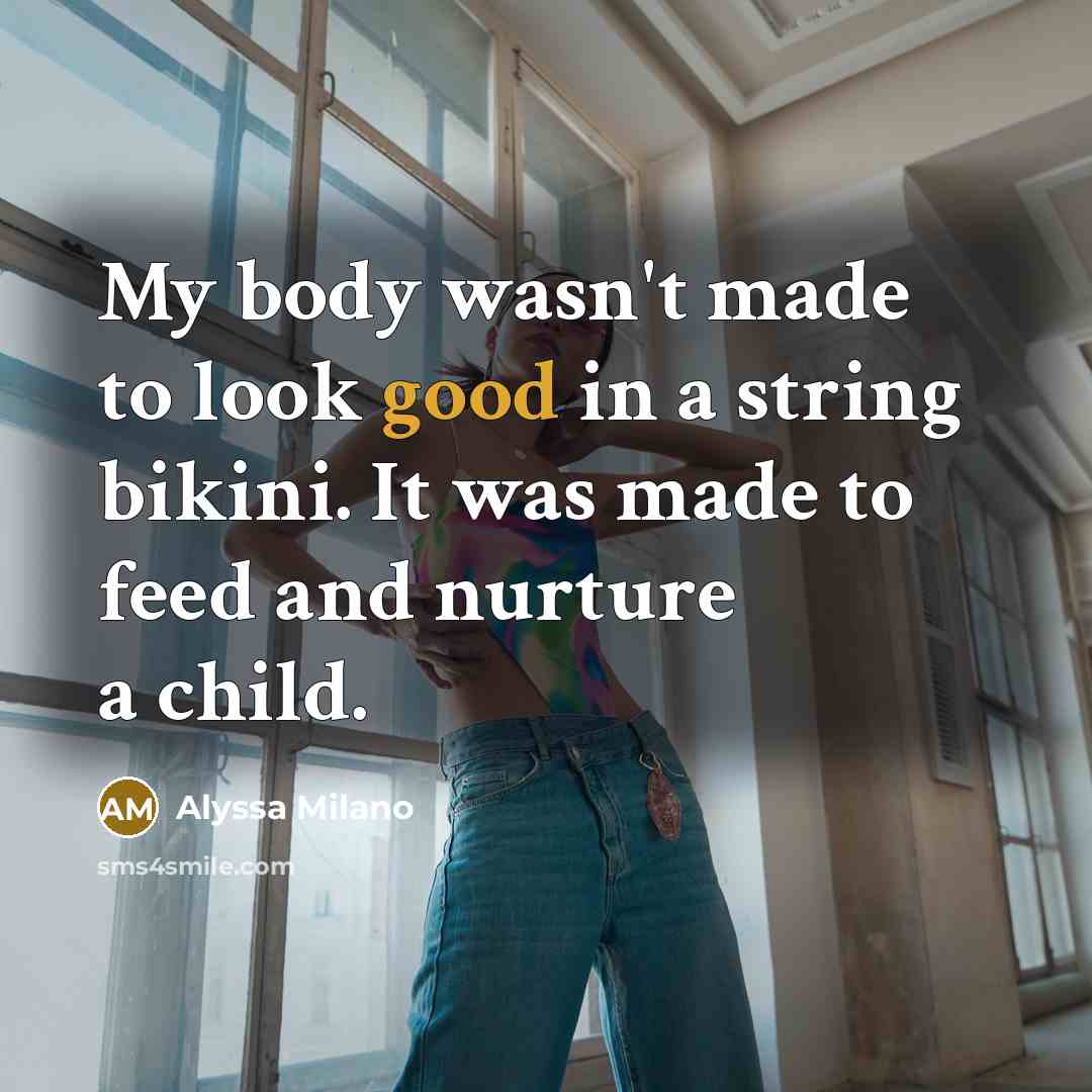 “My body wasn't made to look good in a string…” quote by Alyssa Milano