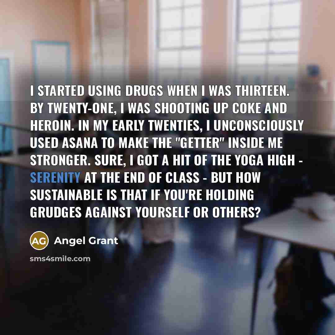 “I started using drugs when I was thirteen. By twenty-one,…” quote by Angel Grant