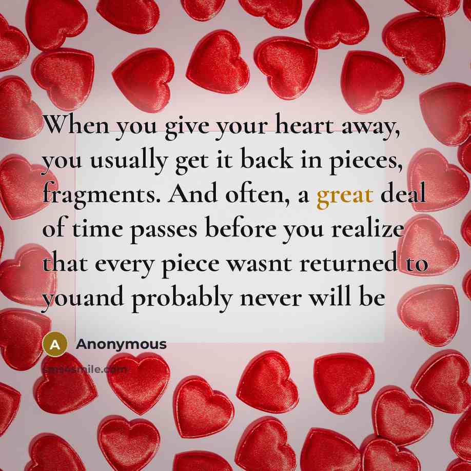 “When you give your heart away, you usually get it…” quote by Anonymous
