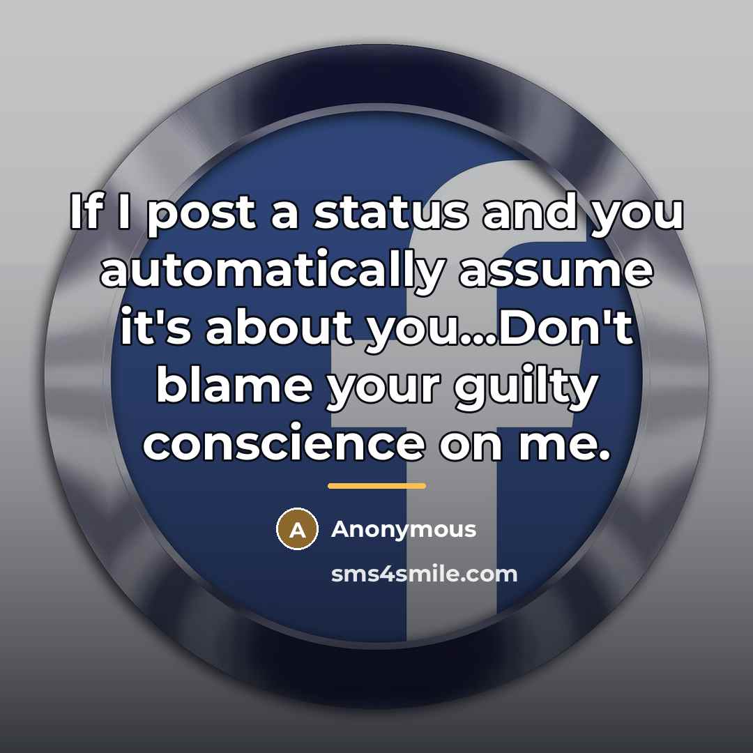 “If I post a status and you automatically assume it's…” quote by Anonymous