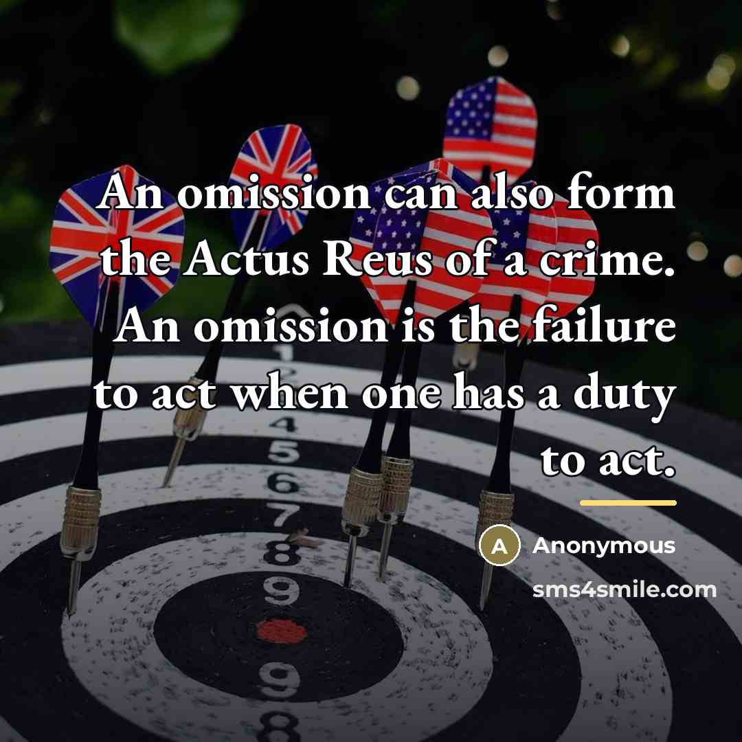 “An omission can also form the Actus Reus of a…” quote by Anonymous