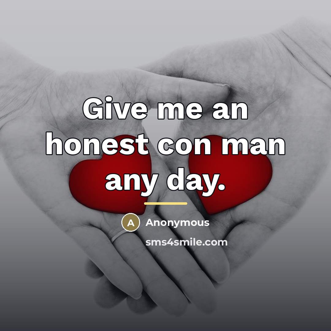 “Give me an honest con man any day.…” quote by Anonymous