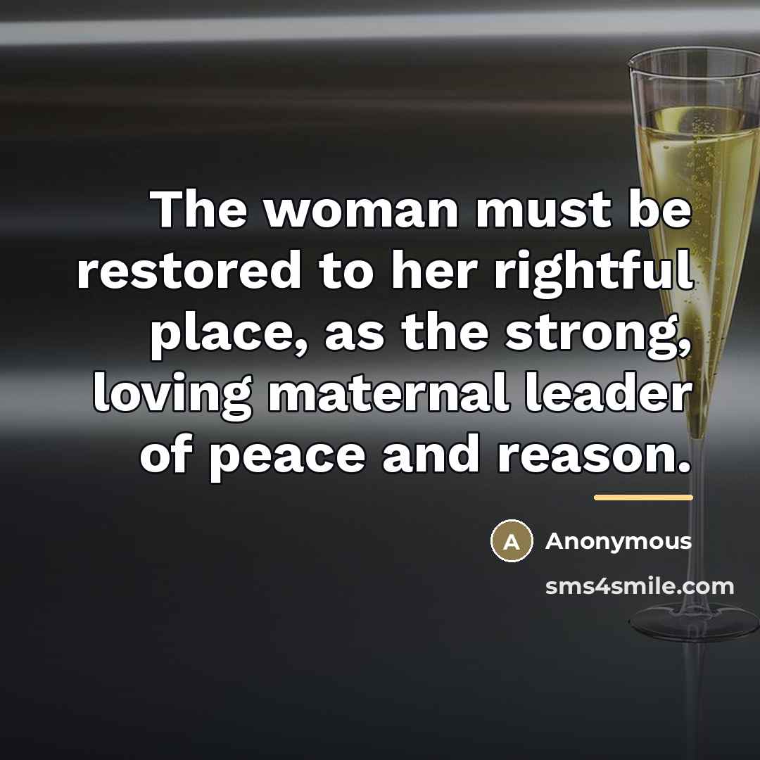 “The woman must be restored to her rightful place, as…” quote by Anonymous