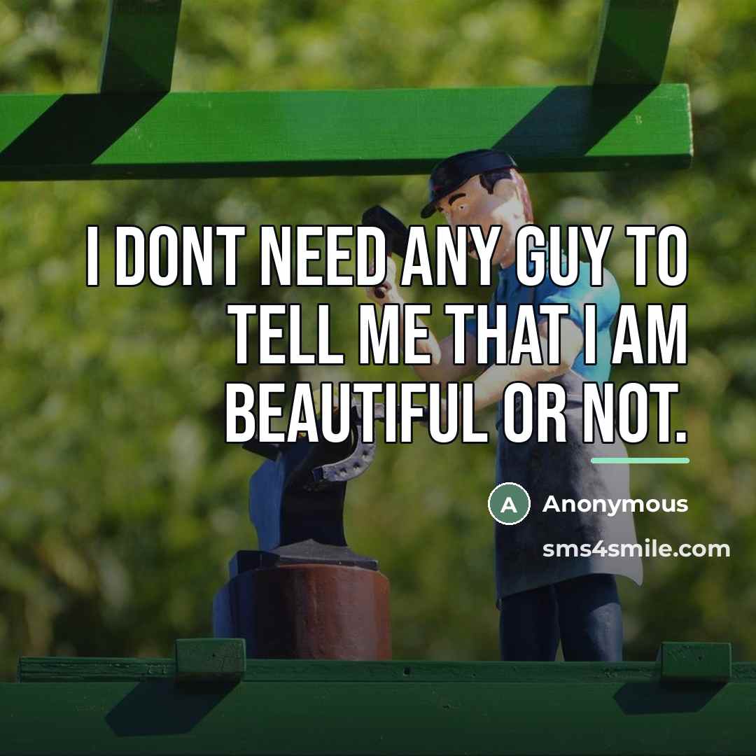 “I dont need any guy to tell me that I…” quote by Anonymous