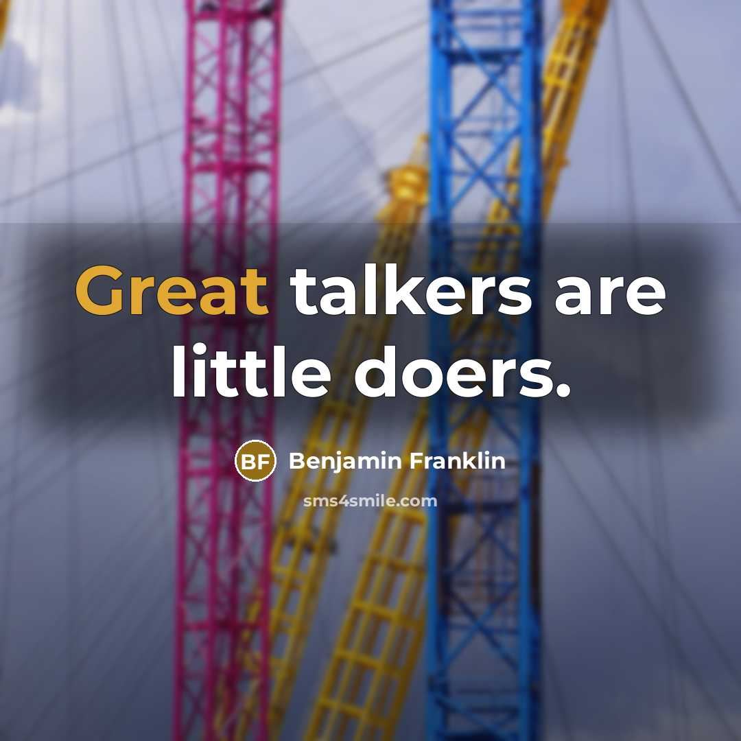 “Great talkers are little doers.…” quote by Benjamin Franklin