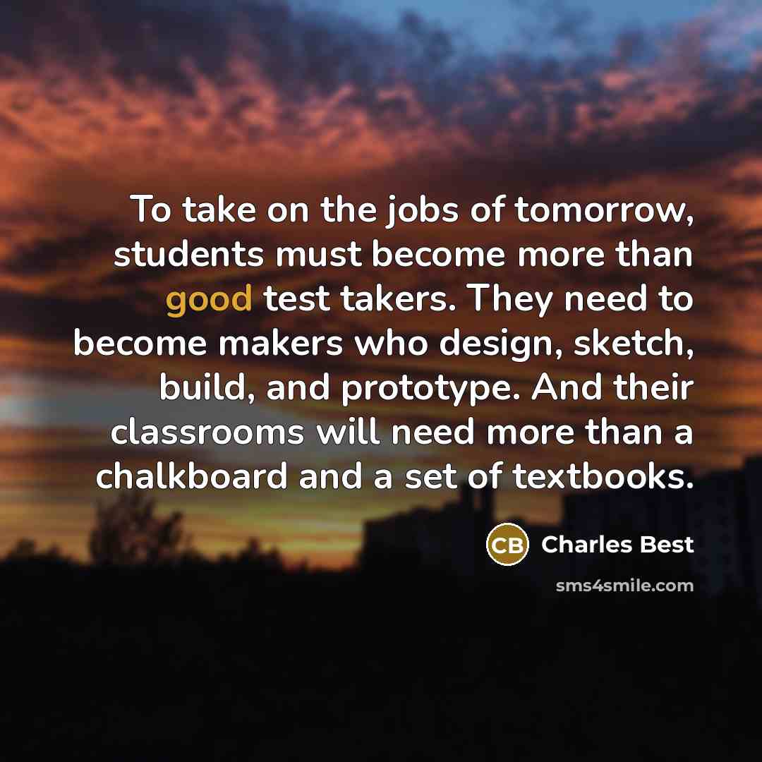 “To take on the jobs of tomorrow, students must become…” quote by Charles Best