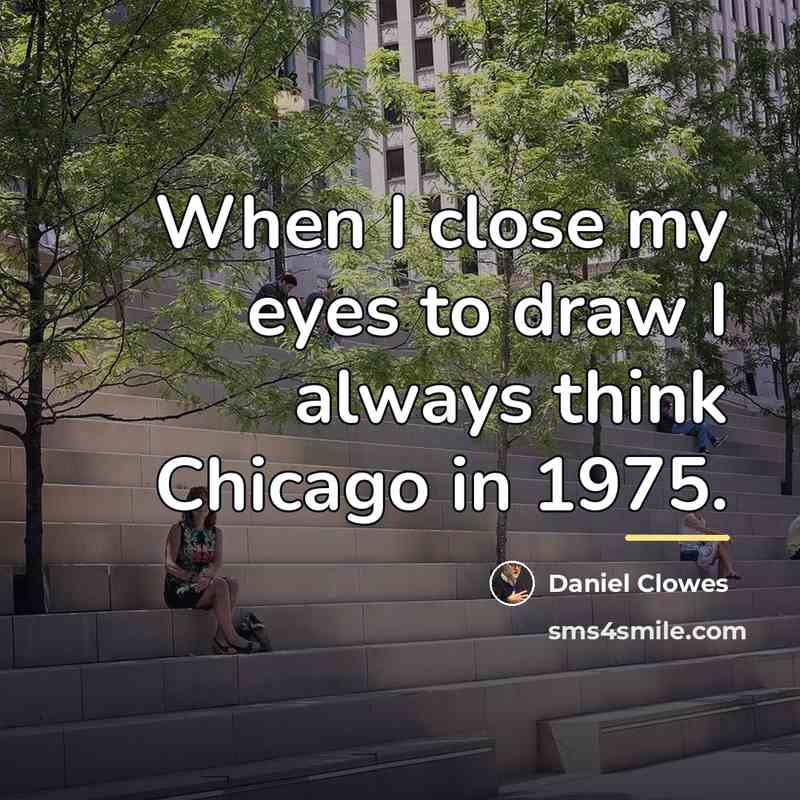 “When I close my eyes to draw I always think…” quote by Daniel Clowes