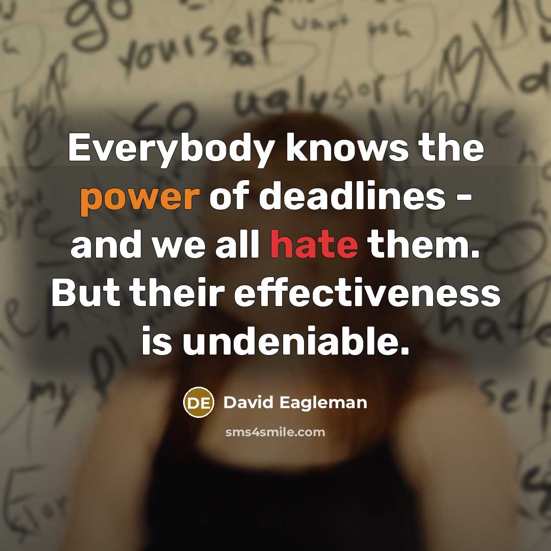 “Everybody knows the power of deadlines - and we all…” quote by David Eagleman