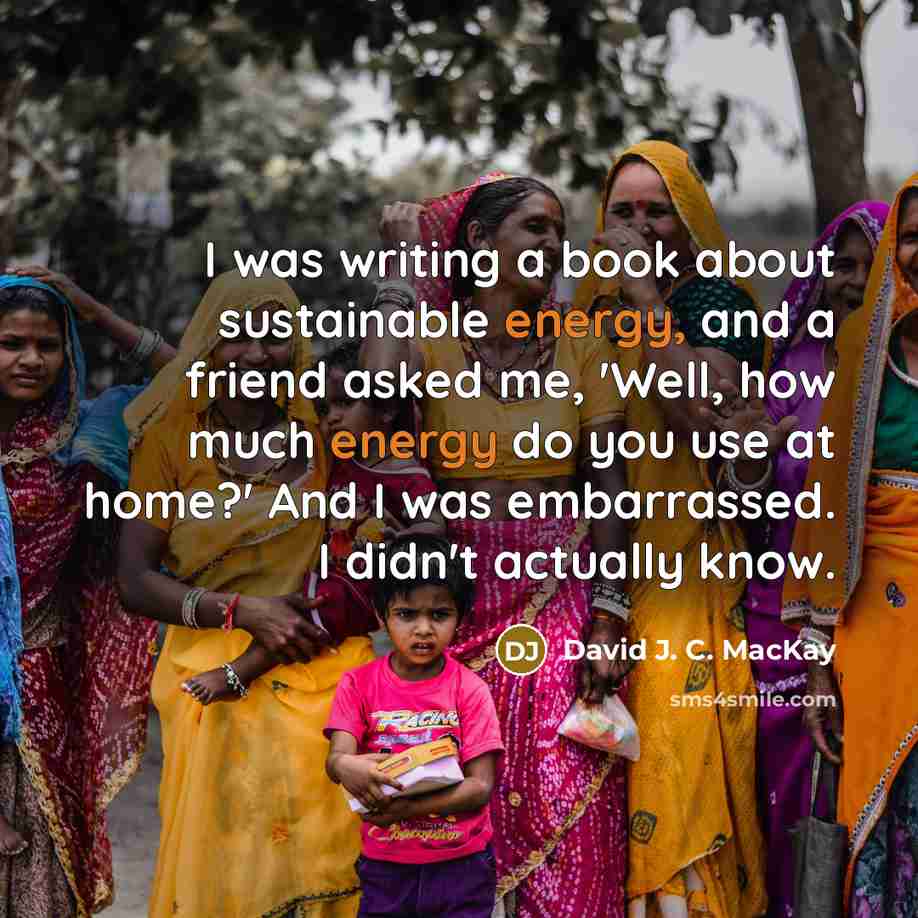 “I was writing a book about sustainable energy, and a…” quote by David J. C. MacKay
