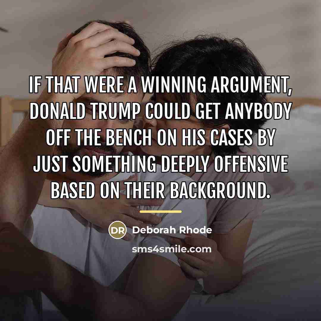 “If that were a winning argument, Donald Trump could get…” quote by Deborah Rhode