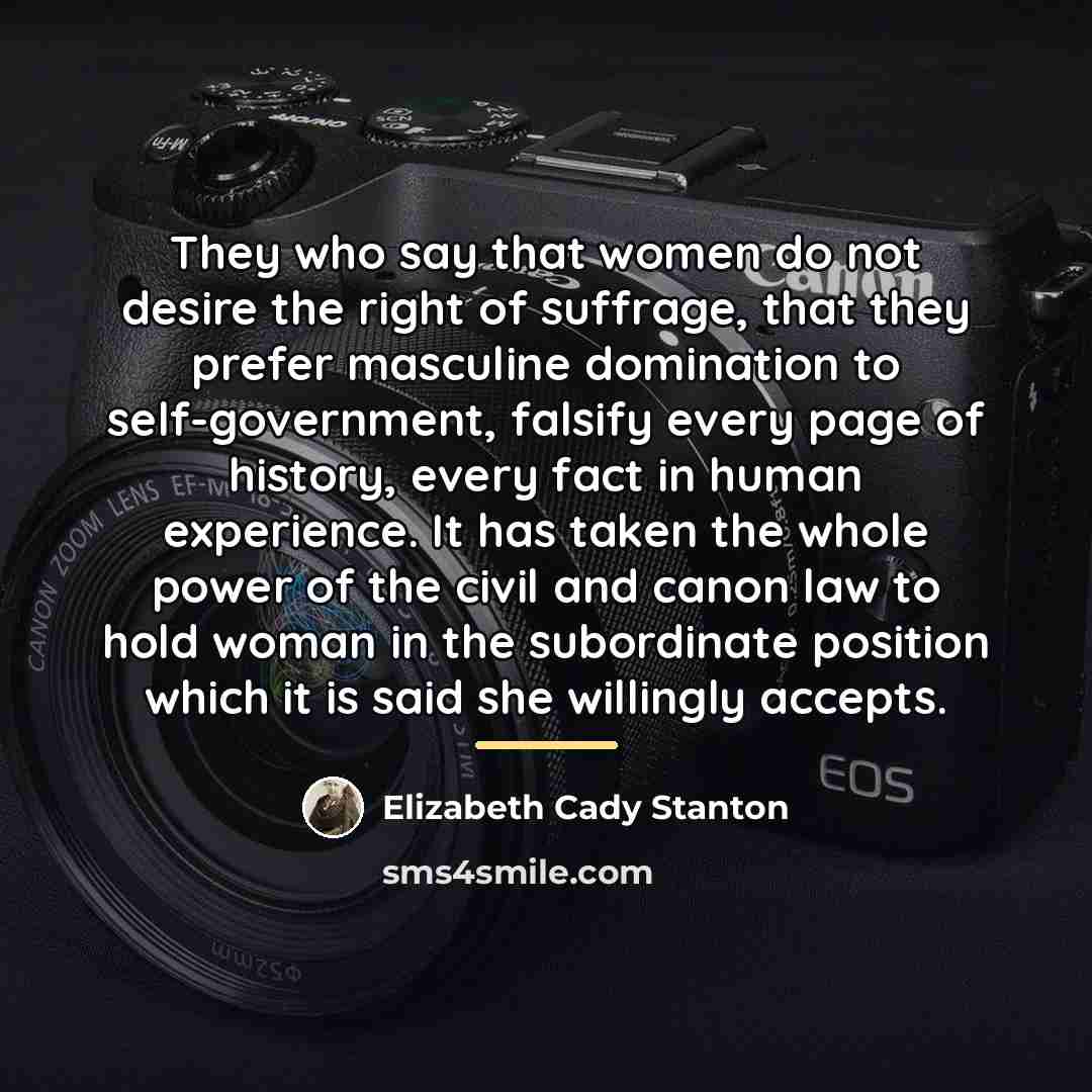 “They who say that women do not desire the right…” quote by Elizabeth Cady Stanton