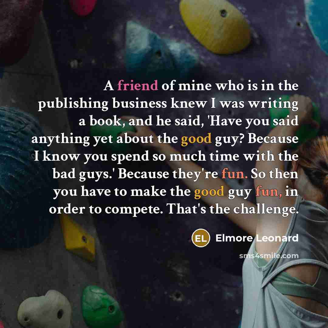 “A friend of mine who is in the publishing business…” quote by Elmore Leonard