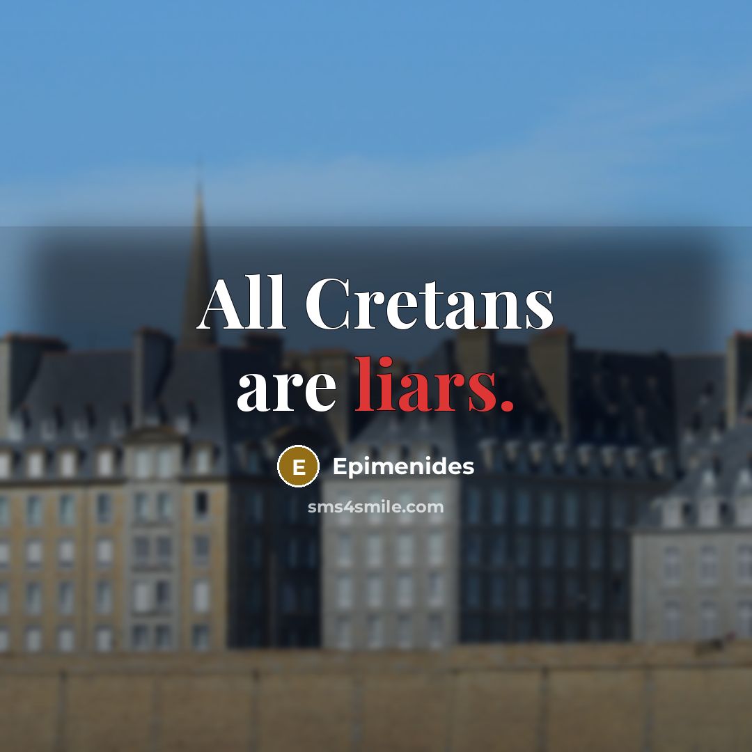 “All Cretans are liars.” quote by Epimenides