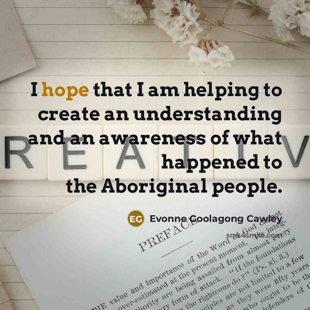 “I hope that I am helping to create an understanding…” quote by Evonne Goolagong Cawley