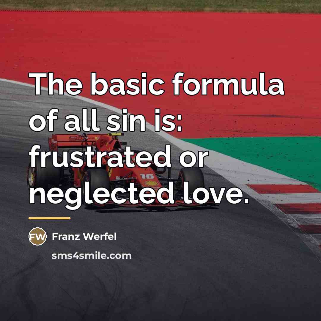 “The basic formula of all sin is: frustrated or neglected…” quote by Franz Werfel