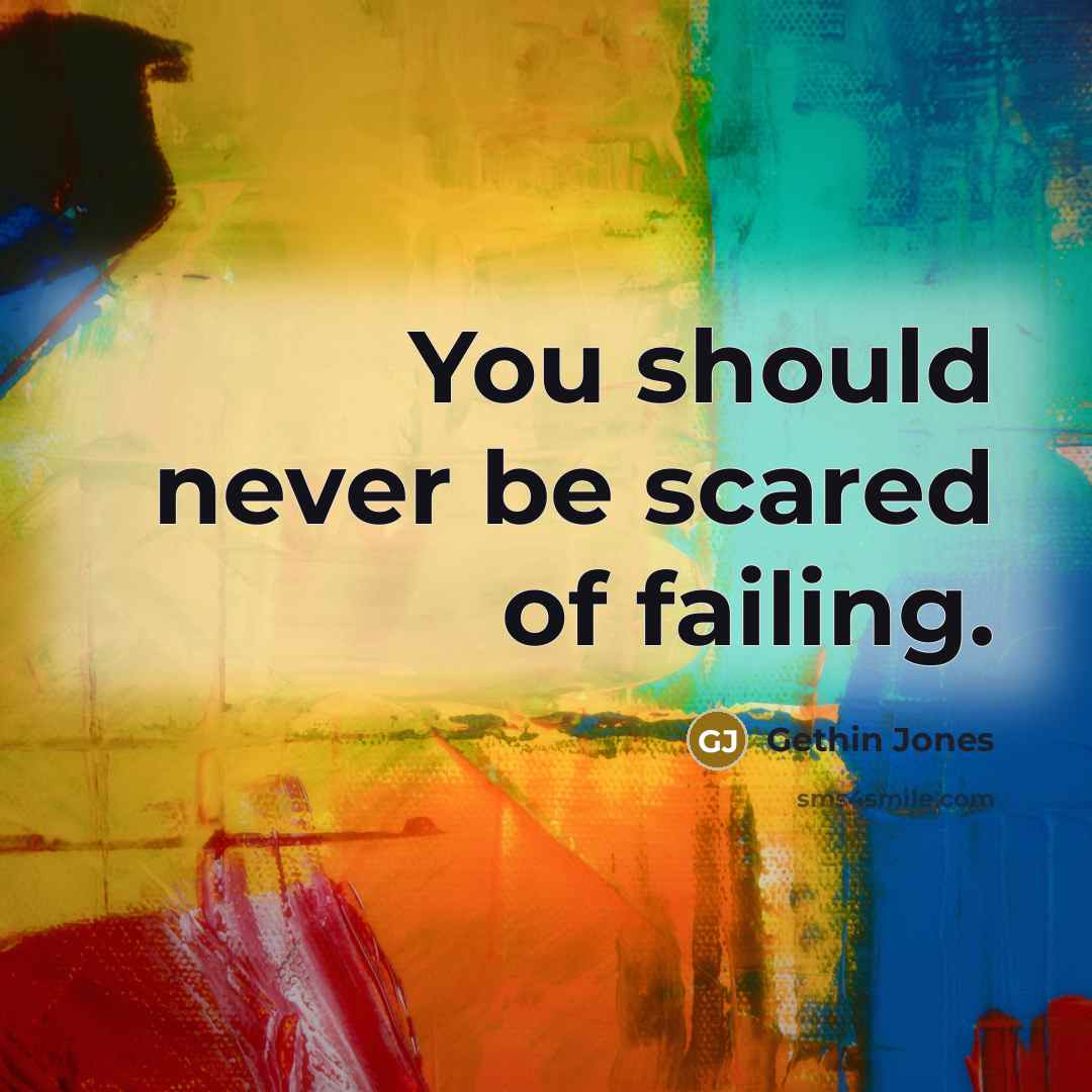 “You should never be scared of failing.…” quote by Gethin Jones